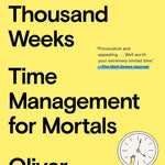 Four Thousand Weeks: Time Management For Mortals by Burkeman. Oliver 9781250849359