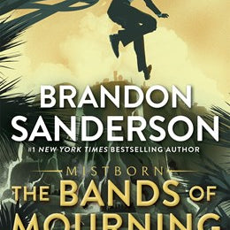 THE BANDS OF MOURNING (THE MISTBORN SAGA #6) - SANDERSON. BRANDON 20 9781250862457