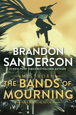 THE BANDS OF MOURNING (THE MISTBORN SAGA #6) - SANDERSON. BRANDON 20 9781250862457