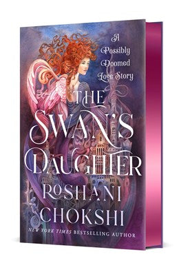 The Swan's Daughter: A Possibly Doomed Love Story by Chokshi. Roshani 20 9781250873101