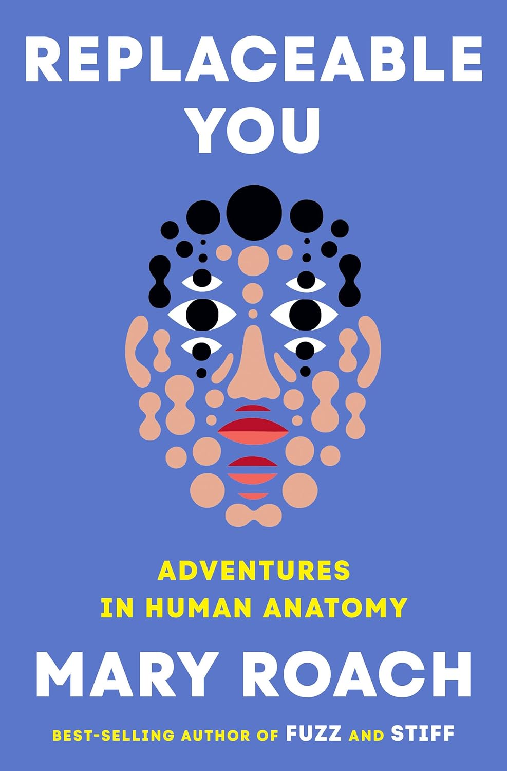 Replaceable You: Adventures In Human Anatomy by Roach. Mary 9781324050629