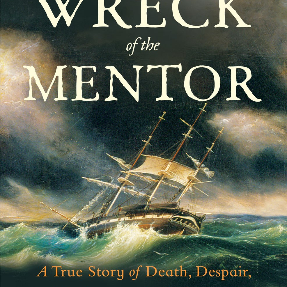 The Wreck of the Mentor: A True Story of Death, Despair, & Deliverance in the Age of Sail by Dolin 20 9781324096320