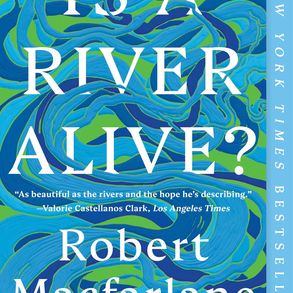 Is A River Alive? by Macfarlane. Robert 20 9781324130734
