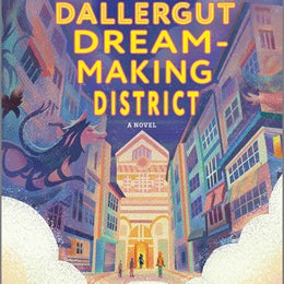 The Dallergut Dream-Making District by Lee. Miye 9781335015358