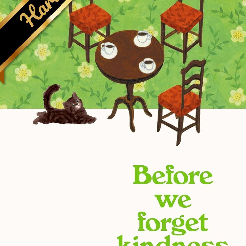 Before We Forget Kindness: A Novel 9781335915283