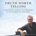 Truth Worth Telling by Pelley. Scott 9781335999146_0c6fec56-cc46-42c0-9a15-d9f70fbf5380