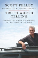 Truth Worth Telling by Pelley. Scott 9781335999146_0c6fec56-cc46-42c0-9a15-d9f70fbf5380