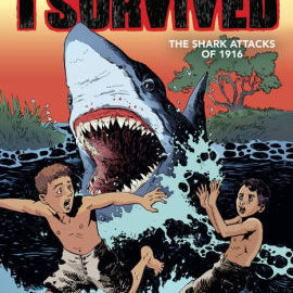 I Survived The Shark Attacks Of 1916: A Graphic Novel (I Survived Graphic Novel 9781338120943