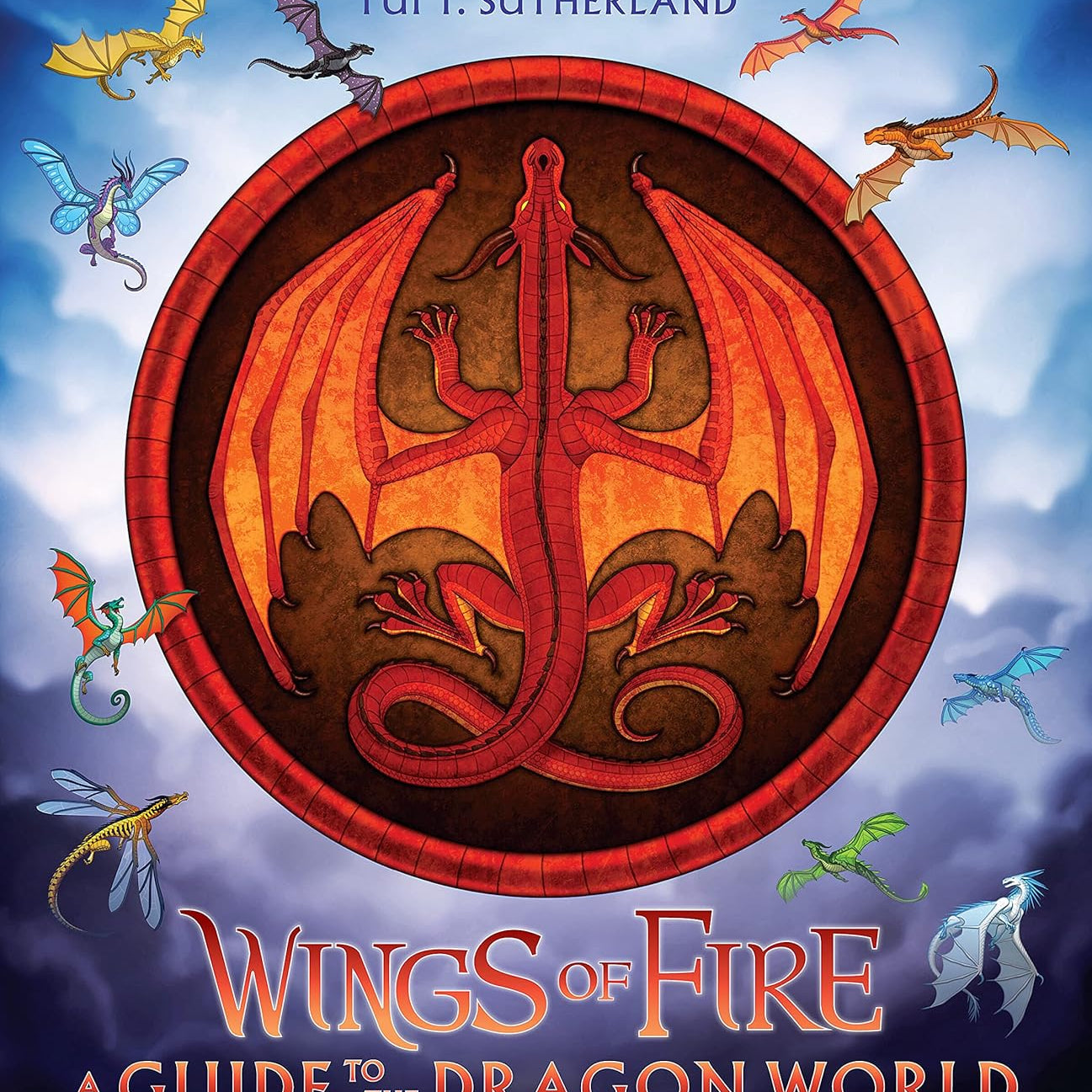 Wings Of Fire: A Guide To The Dragon World by Sutherland. Tui T ; Ang. Joy 9781338634822_1