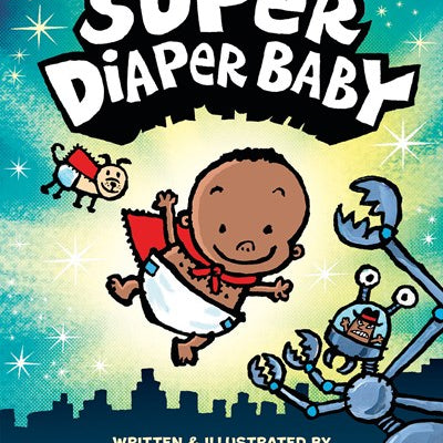 The Adventures Of Super Diaper Baby: Color Edition by Pilkey. Dave 9781338687859