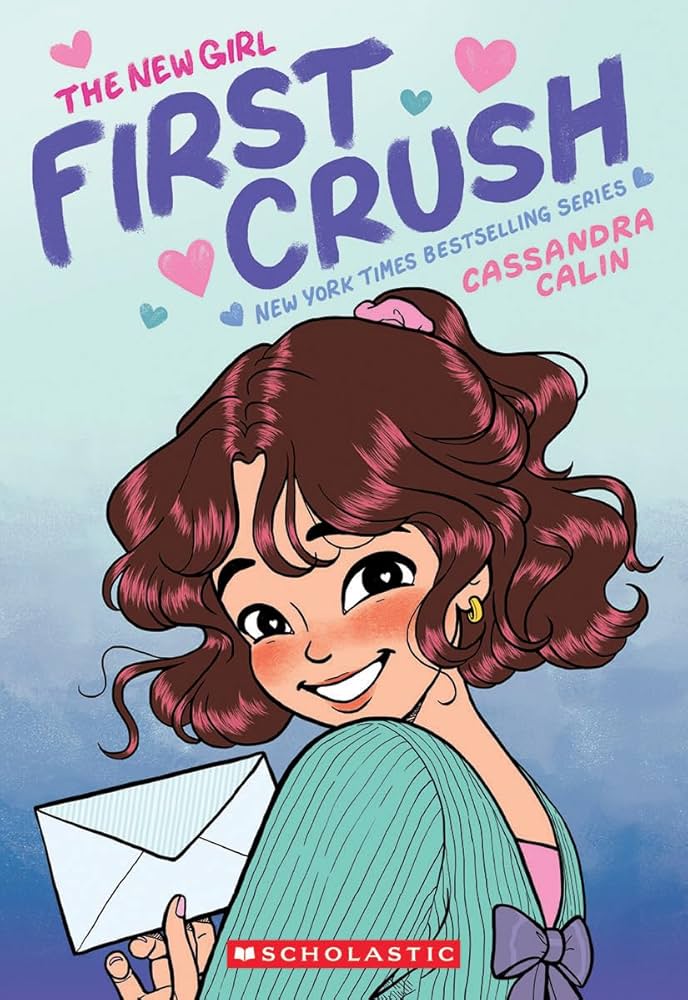 The New Girl: First Crush: A Graphic Novel (The New Girl #2) By Calin. Cassandra 20 9781338762488