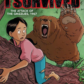 I Survived The Attack Of The Grizzlies, 1967: A Graphic Novel (I Survived Graphi 9781338766912
