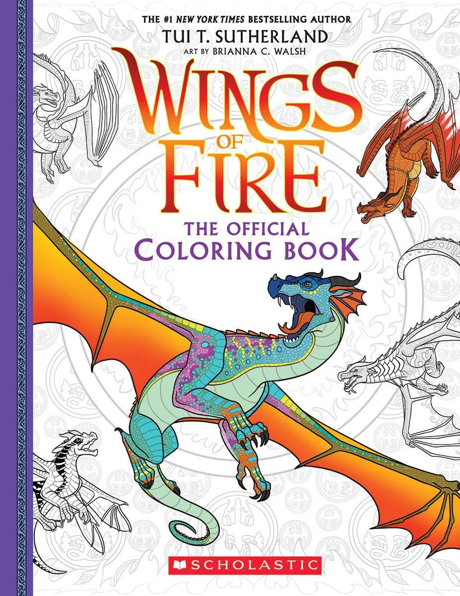 Wings of Fire: The Official Coloring Book by Sutherland. Tui T., Illustrated by Walsh. Brianna C. 20 9781338818406