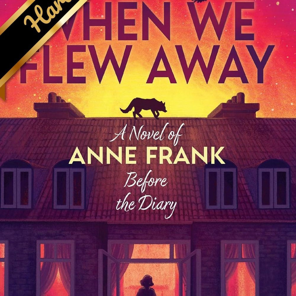 When We Flew Away: A Novel Of Anne Frank Before The Diary by Hoffman. Alice 9781338856941