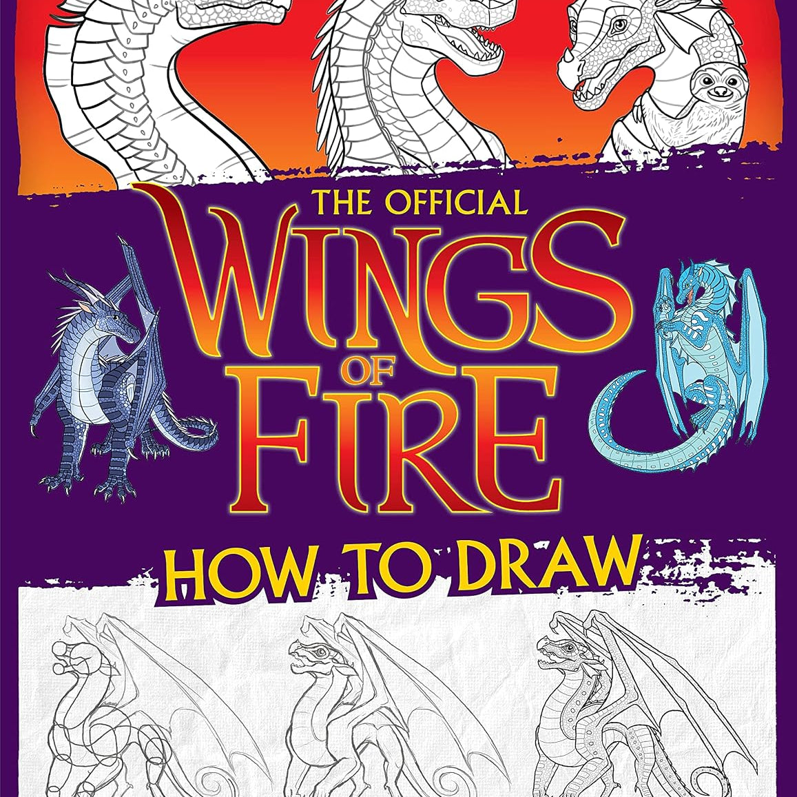 Wings of Fire: The Official How to Draw by Sutherland. Tui T., Illustrated by Walsh. Brianna C. 20 9781339013985