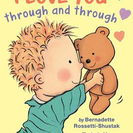 I Love You Through and Through by Rossetti-Shustak. Bernadette 20 9781339023120