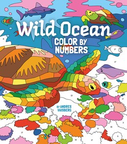 Wild Ocean Color By Numbers by Vaisberg. Andres 9781398819702