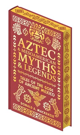 Aztec & Mesoamerican Myths & Legends by Mackenzie. Donald A. 20 9781398861022