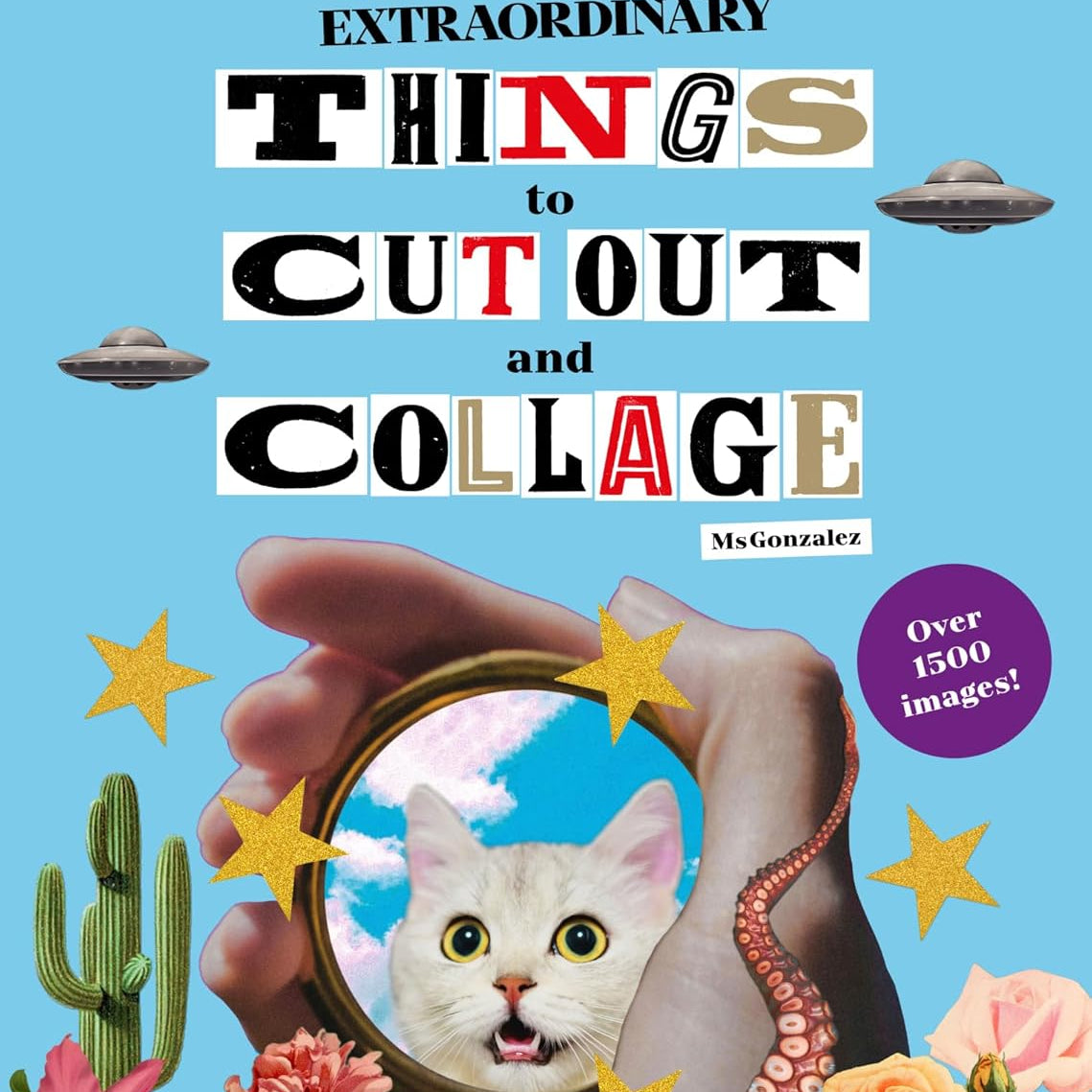 Even More Extraordinary Things to Cut Out and Collage by Gonzalez. Paula 20 9781399623445