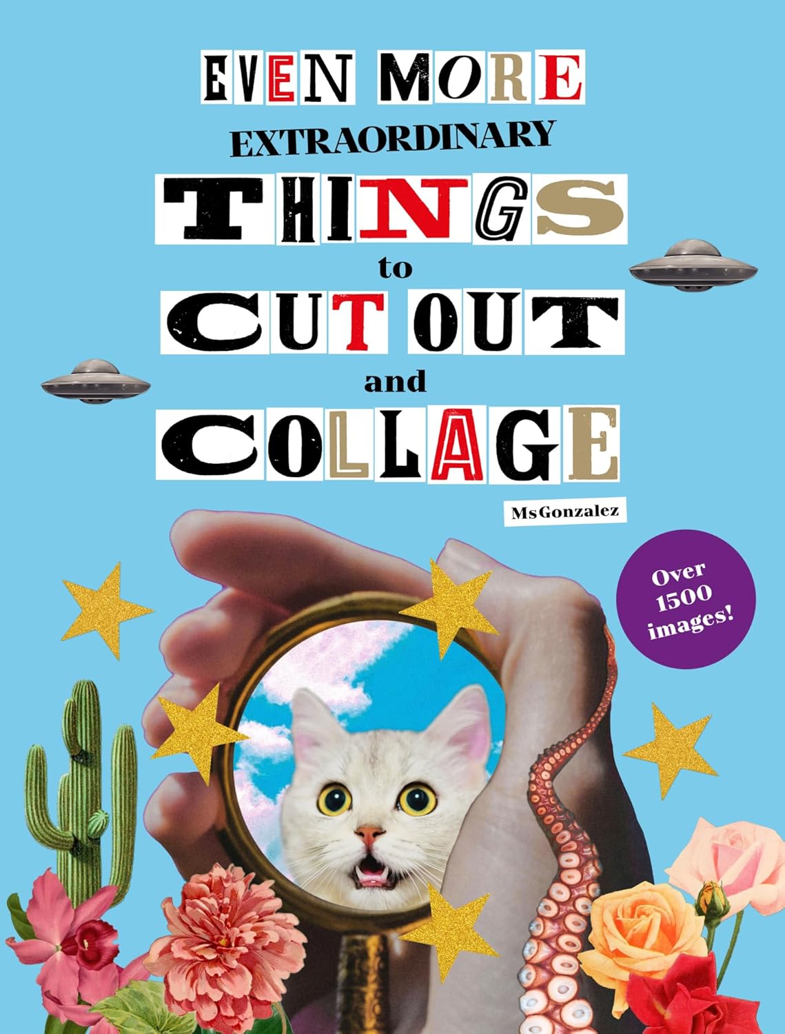 Even More Extraordinary Things to Cut Out and Collage by Gonzalez. Paula 20 9781399623445