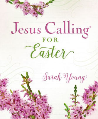 Jesus Calling For Easter, Padded Hardcover, With Full Scriptures by Young. Sarah 9781400215102_467dc239-5b32-422a-bd2c-bc78794dfd29