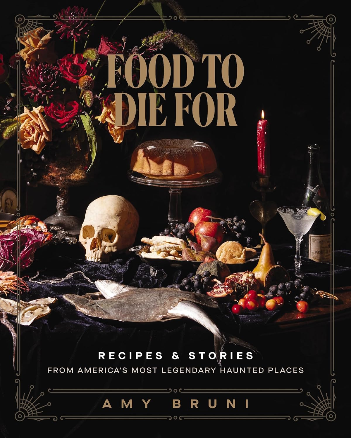Food To Die For: Recipies & Stoires From America's Most Legendary Haunted Place 9781400245598