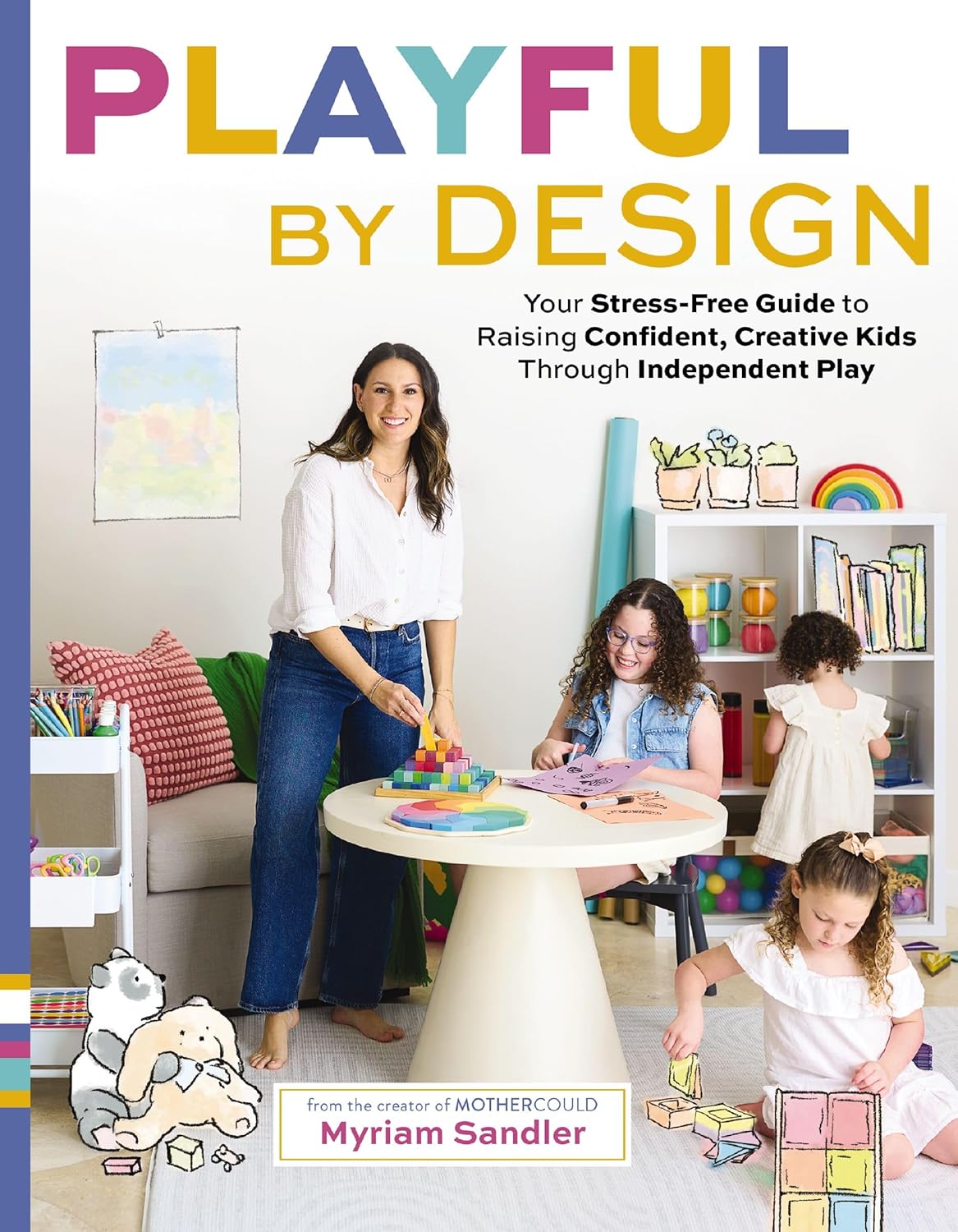 Playful By Design: Your Stress-Free Guide To Raising... by Sandler. Myriam 9781400249749