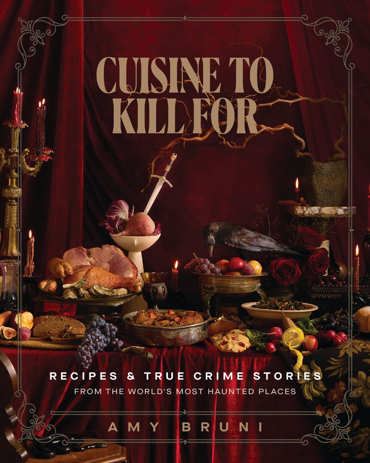 Cuisine to Kill For: Recipes & True Crime Stories form the World's Most Haunted Places by Bruni. Amy 20 9781400255023