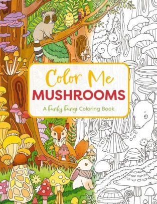 Color Me Mushrooms: A Funky Fungi Coloring Book by Editors Of Cider Mill Press 9781400341443