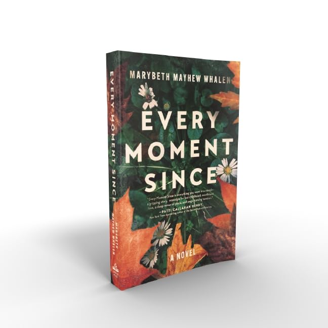 Every Moment Since: A Novel by Whalen. Marbeth Mayhew 9781400345021_3