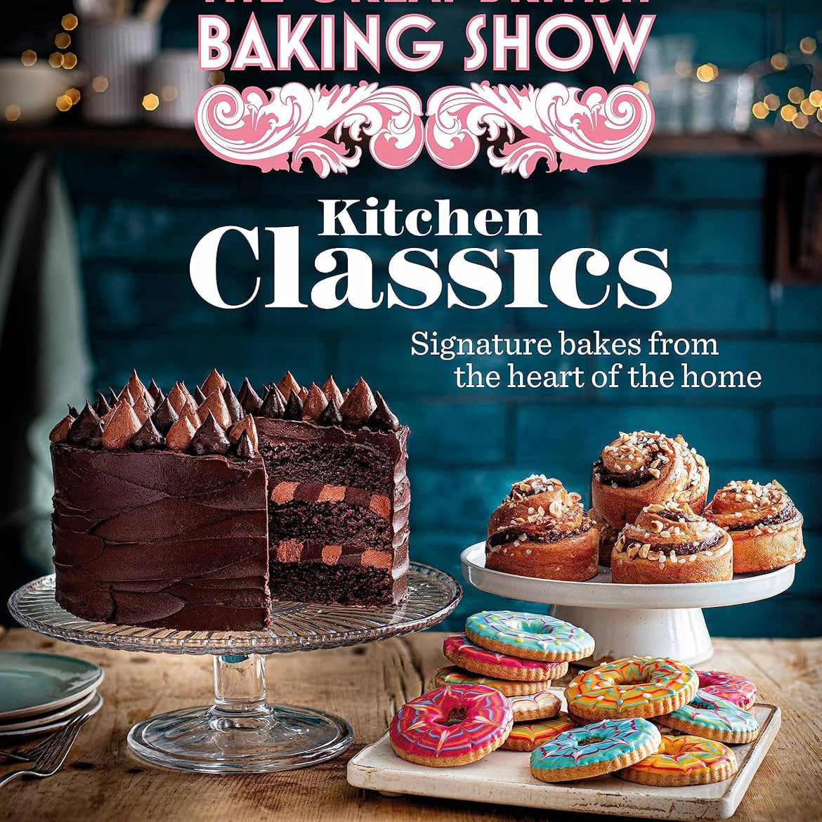 The Great British Baking Show: Kitchen Classics: The Official 2023 Great British 9781408727027