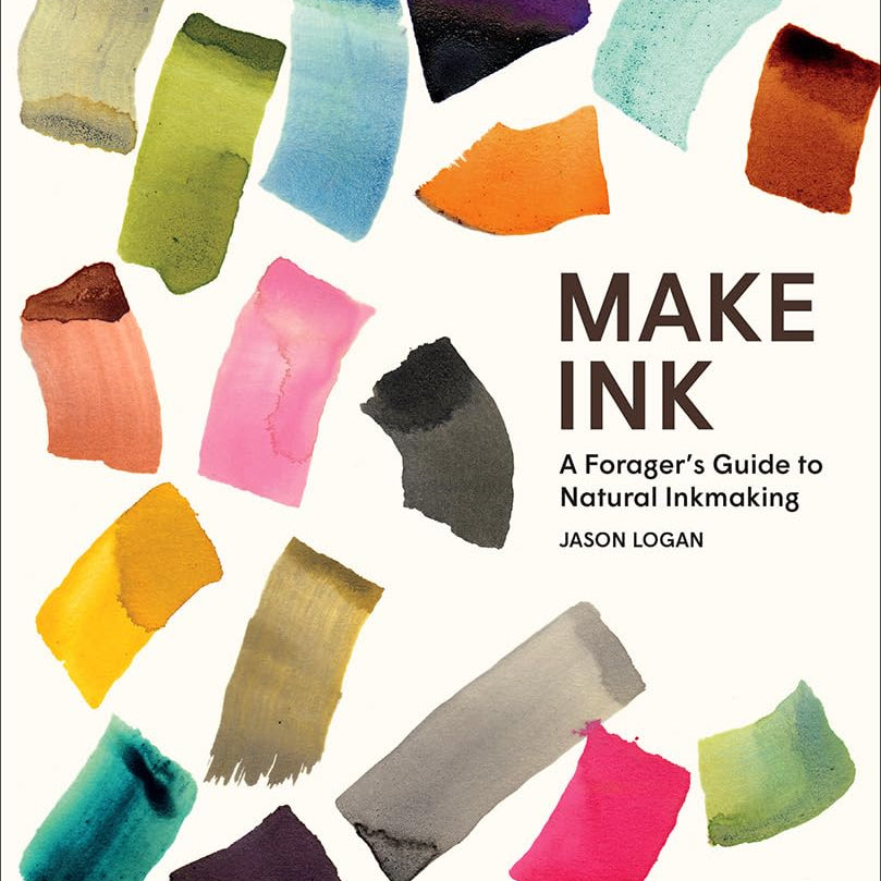Make Ink: A Forager's Guide To Natural Inkmaking by Logan. Jason 9781419732430