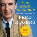 Good Neighbor: The Life And Work Of Fred Rogers by King, Maxwell 9781419735165_14f7b427-8504-4aaa-9632-872c2eed032c