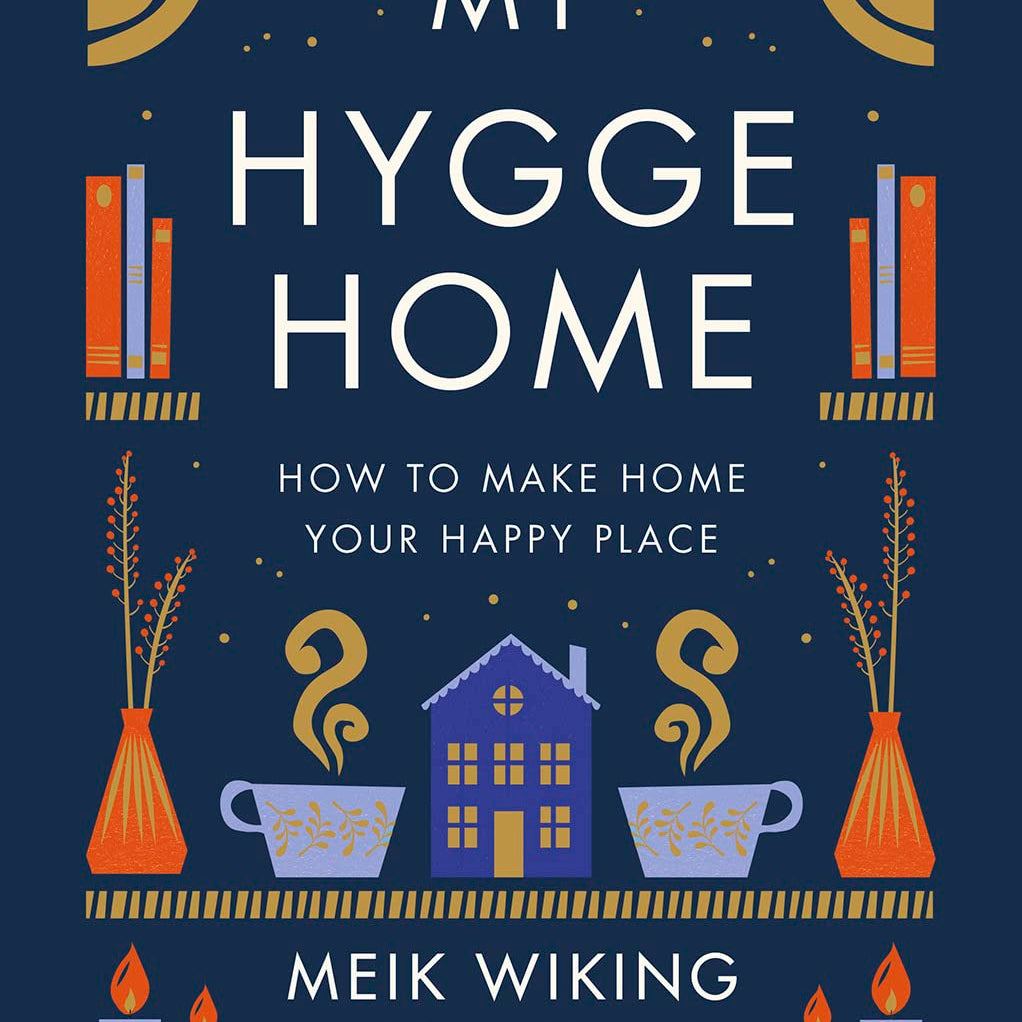 My Hygge Home: How To Make Home Your Happy Place by Wiking. Meik 20 9781419766374