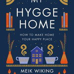 My Hygge Home: How To Make Home Your Happy Place by Wiking. Meik 20 9781419766374