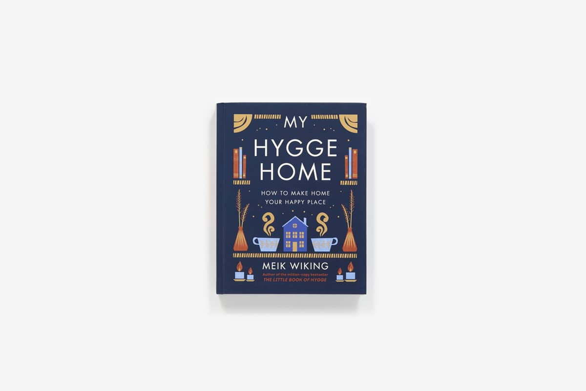 My Hygge Home: How To Make Home Your Happy Place by Wiking. Meik 20 9781419766374_1