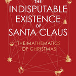 The Indisputable Existence Of Santa Claus 9781419787904