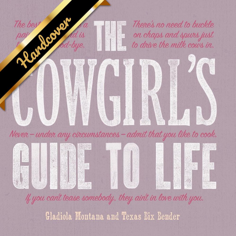 The Cowgirl's Guide To Life by Montana. Gladiola 9781423651703