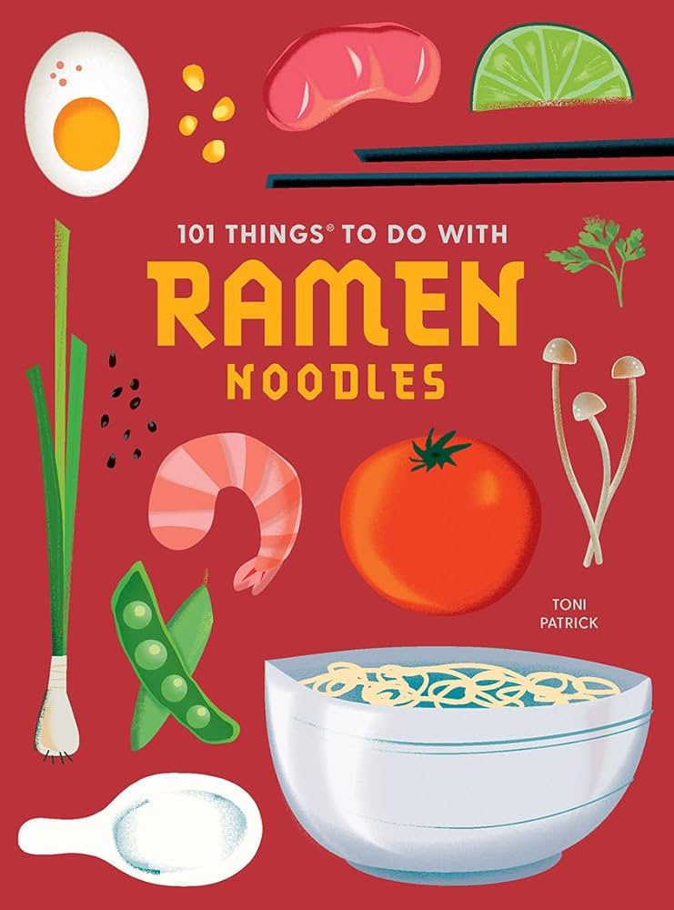 101 Things To Do With Ramen Noodles, New Edition by Patrick. Toni 9781423663744