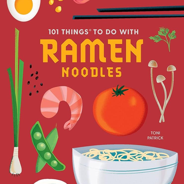 101 Things To Do With Ramen Noodles, New Edition by Patrick. Toni 9781423663744