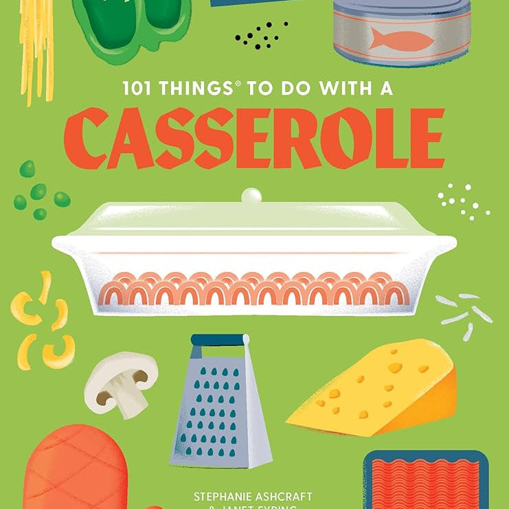 101 Things To Do With A Casserole, New Edition by Ashcraft. Stephanie 9781423663751