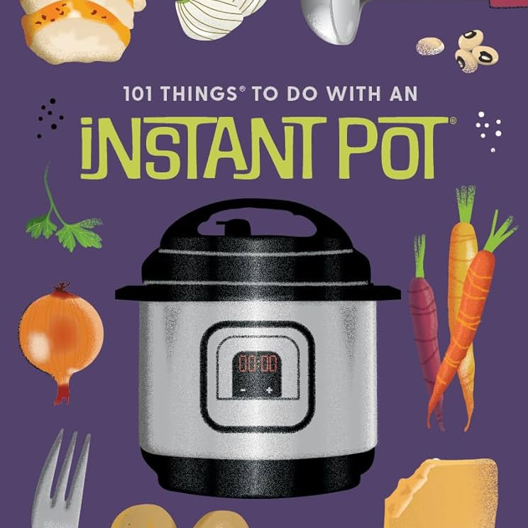 101 Things To Do With An Instant Pot®, New Edition by Kelly. Donna 9781423663782