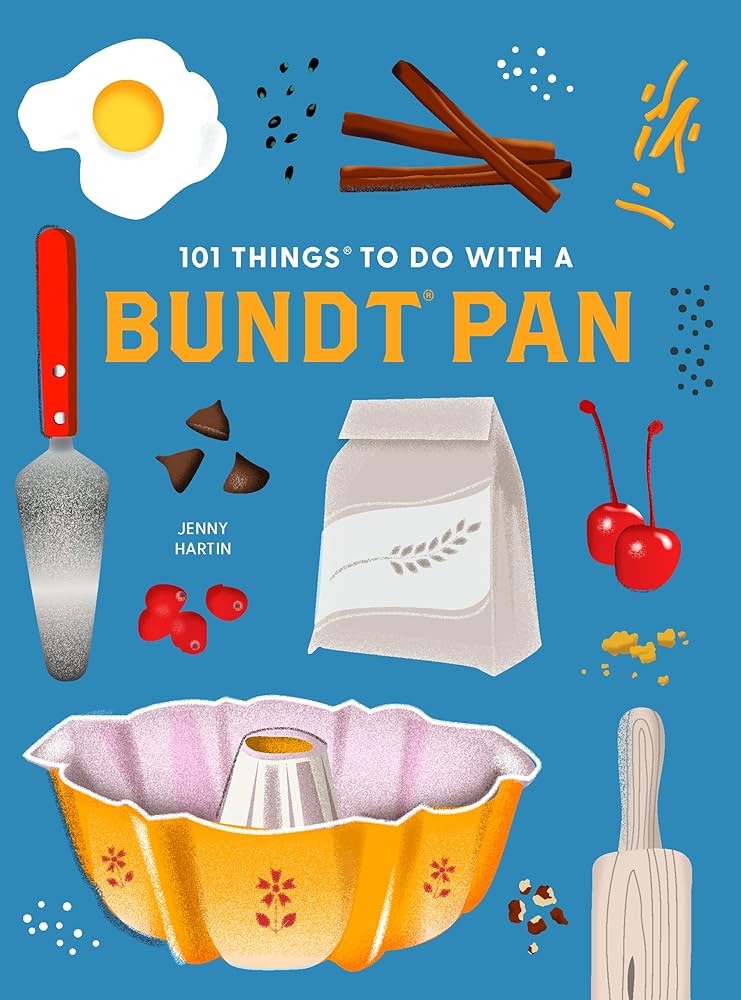 101 Things To Do With A Bundt® Pan, New Edition by Hartin. Jenny 9781423663805
