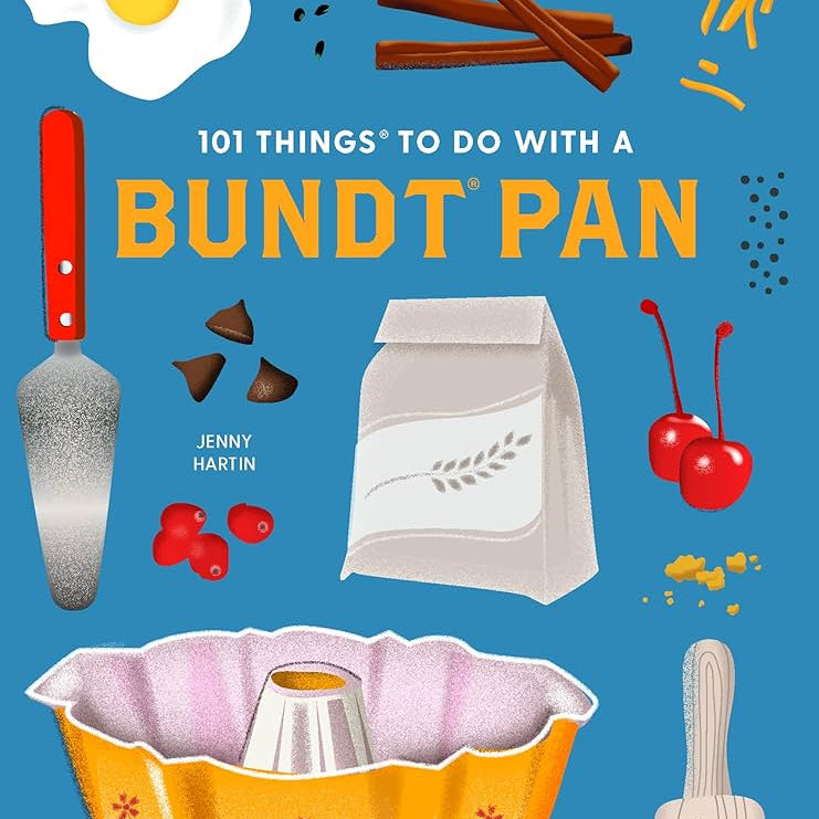 101 Things To Do With A Bundt® Pan, New Edition by Hartin. Jenny 9781423663805