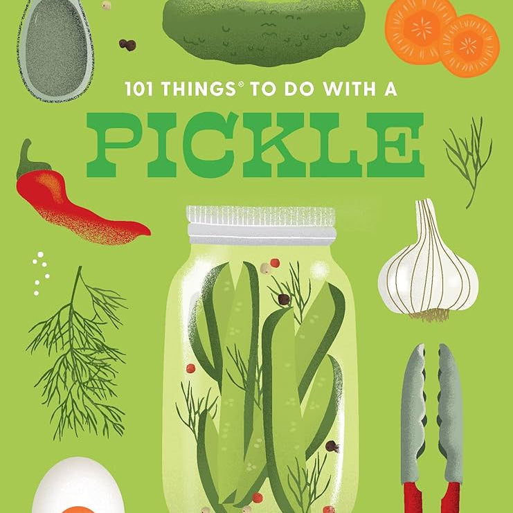 101 Things To Do With A Pickle, New Edition by Cross. Eliza 9781423663812