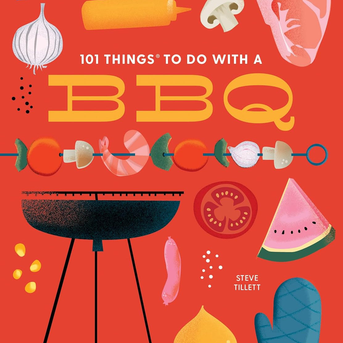 101 Things To Do With A Bbq, New Edition by Tillett. Steve 9781423665601