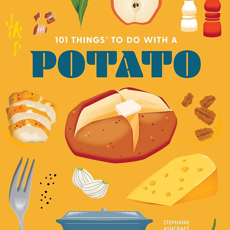 101 Things To Do With A Potato, New Edition by Ashcraft. Stephanie 9781423667599