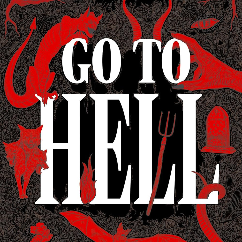Go To Hell: A Traveler's Guide To Earth's Most Otherworldly Destinations 9781426223532
