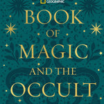 National Geographic Book Of Magic And The Occult: A Visual History 9781426224010