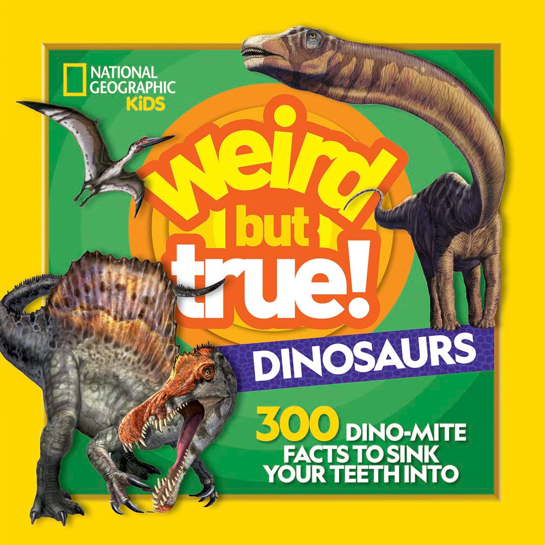 Weird But True! Dinosaurs: 300 Dino-Mite Facts To Sink Your Teeth Into by Kids. 9781426337505